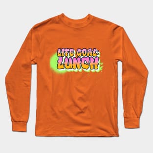 LIfe Goal: Lunch Design Long Sleeve T-Shirt